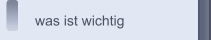 was ist wichtig